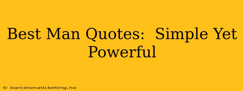 Best Man Quotes:  Simple Yet Powerful