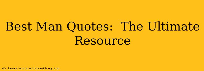 Best Man Quotes:  The Ultimate Resource