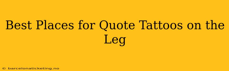 Best Places for Quote Tattoos on the Leg