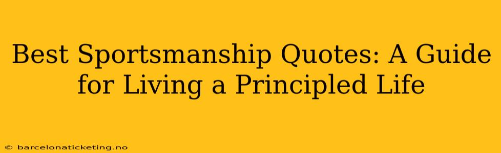 Best Sportsmanship Quotes: A Guide for Living a Principled Life