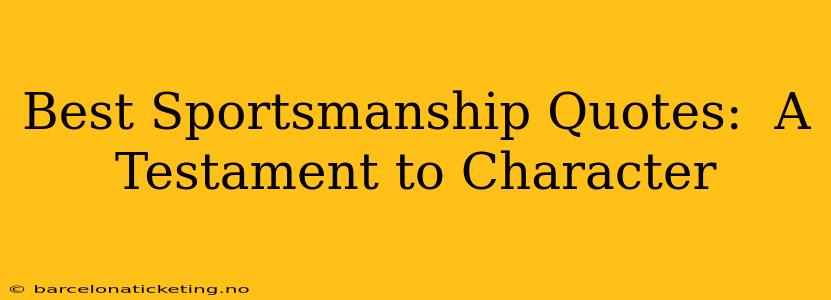 Best Sportsmanship Quotes:  A Testament to Character
