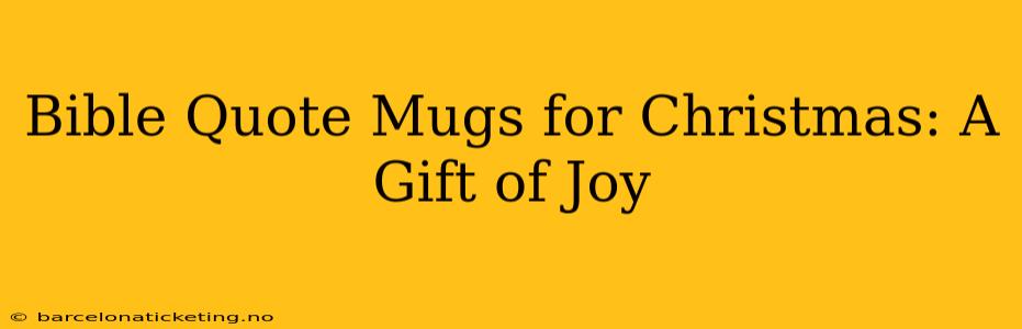 Bible Quote Mugs for Christmas: A Gift of Joy