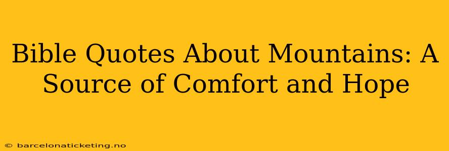 Bible Quotes About Mountains: A Source of Comfort and Hope