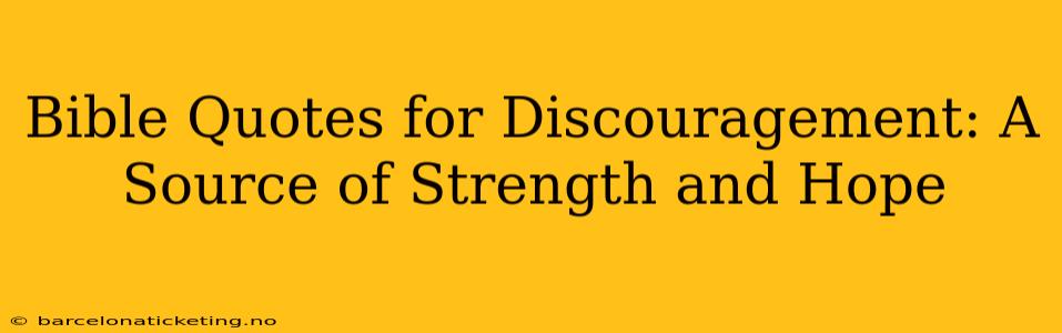 Bible Quotes for Discouragement: A Source of Strength and Hope