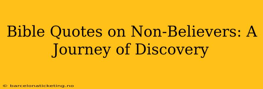 Bible Quotes on Non-Believers: A Journey of Discovery