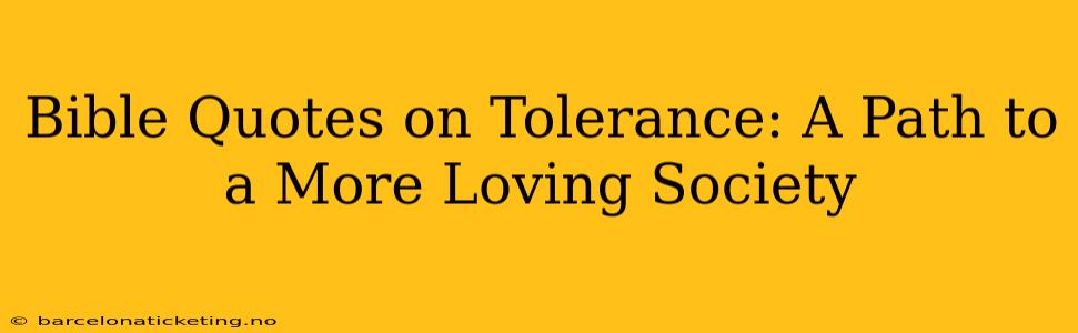 Bible Quotes on Tolerance: A Path to a More Loving Society