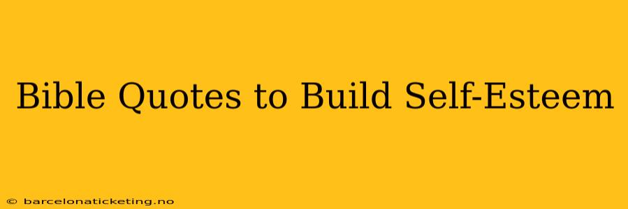 Bible Quotes to Build Self-Esteem