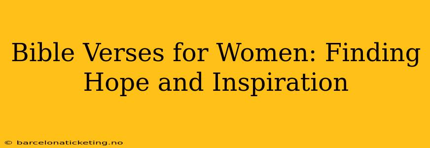 Bible Verses for Women: Finding Hope and Inspiration