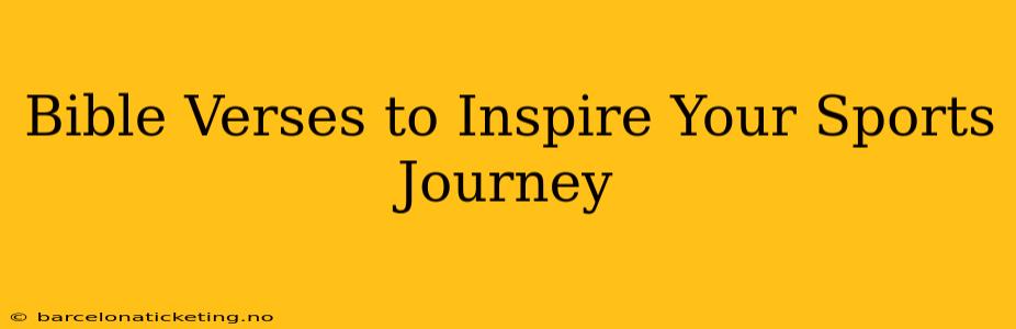 Bible Verses to Inspire Your Sports Journey