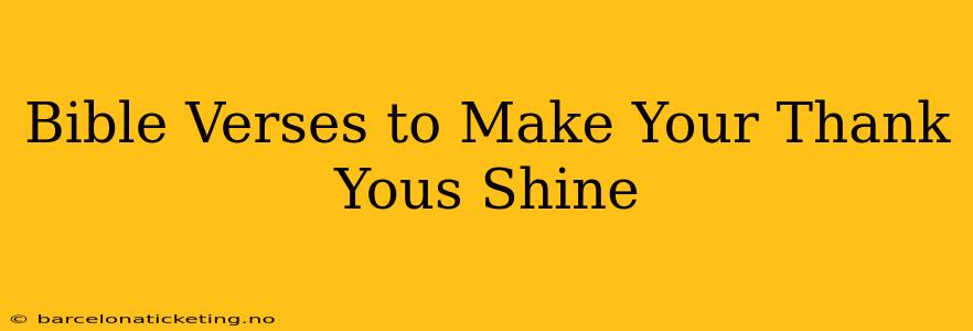 Bible Verses to Make Your Thank Yous Shine