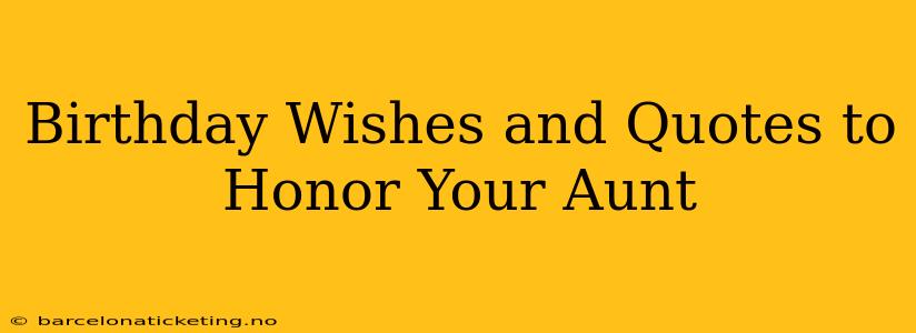 Birthday Wishes and Quotes to Honor Your Aunt
