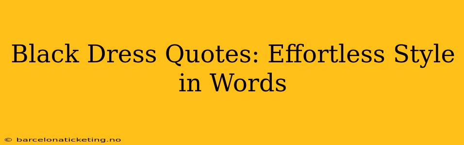 Black Dress Quotes: Effortless Style in Words