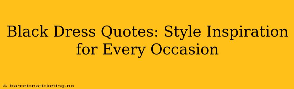 Black Dress Quotes: Style Inspiration for Every Occasion