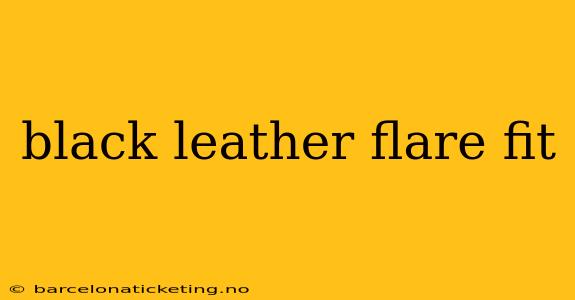 black leather flare fit