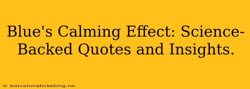 Blue's Calming Effect: Science-Backed Quotes and Insights.