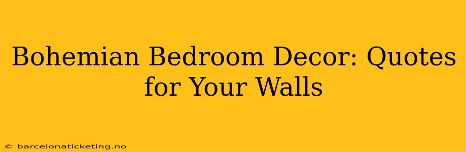 Bohemian Bedroom Decor: Quotes for Your Walls