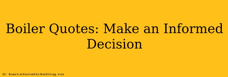 Boiler Quotes: Make an Informed Decision