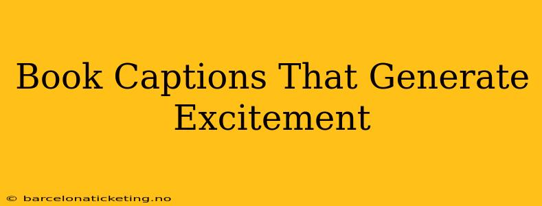 Book Captions That Generate Excitement