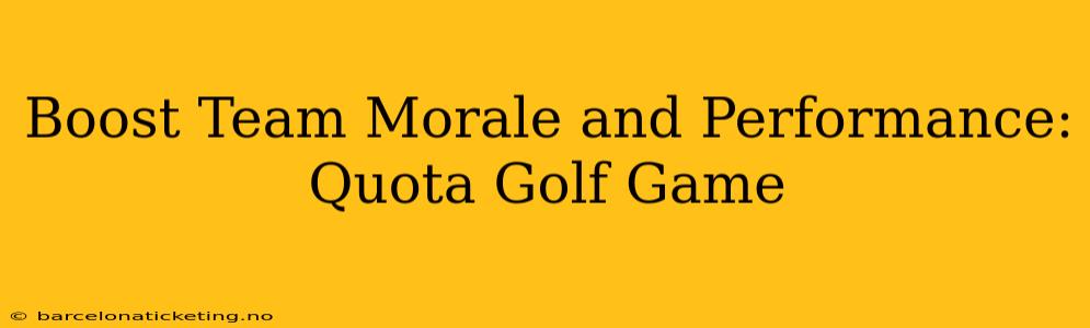 Boost Team Morale and Performance: Quota Golf Game