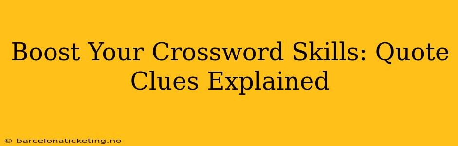 Boost Your Crossword Skills: Quote Clues Explained