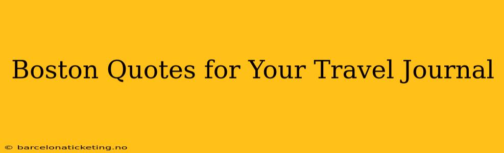 Boston Quotes for Your Travel Journal