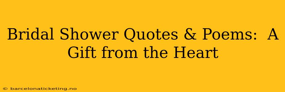Bridal Shower Quotes & Poems:  A Gift from the Heart