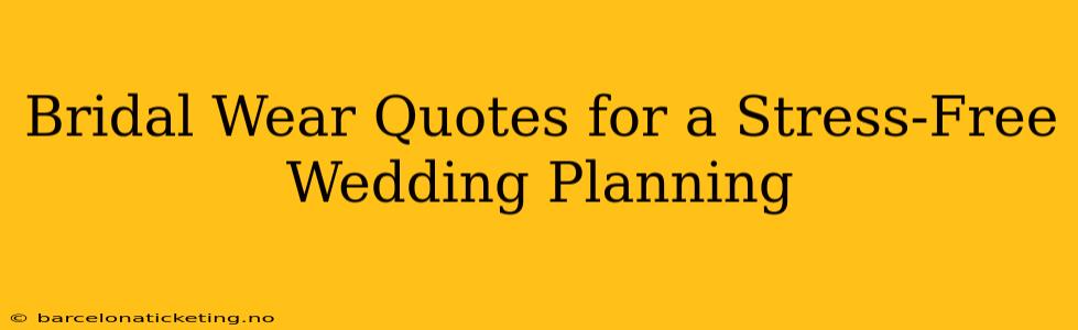 Bridal Wear Quotes for a Stress-Free Wedding Planning