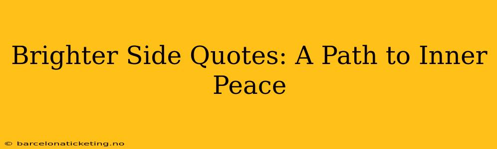 Brighter Side Quotes: A Path to Inner Peace