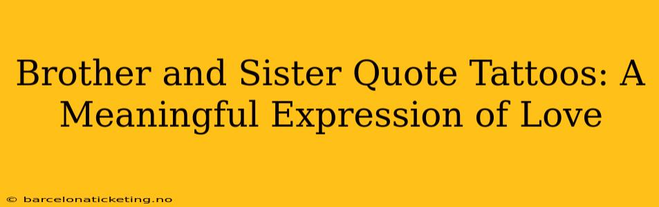 Brother and Sister Quote Tattoos: A Meaningful Expression of Love