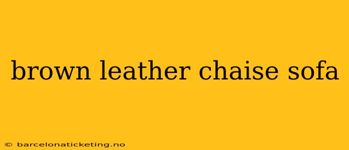brown leather chaise sofa