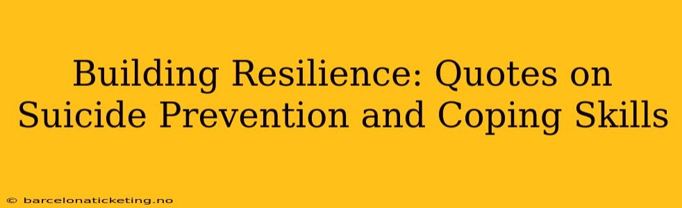 Building Resilience: Quotes on Suicide Prevention and Coping Skills