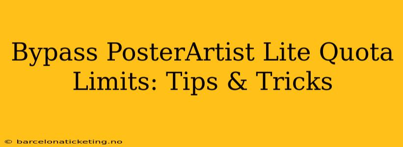 Bypass PosterArtist Lite Quota Limits: Tips & Tricks