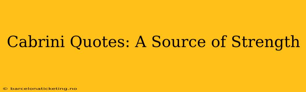 Cabrini Quotes: A Source of Strength