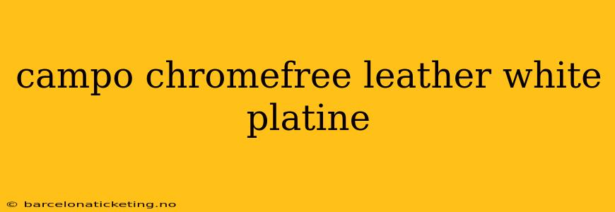 campo chromefree leather white platine