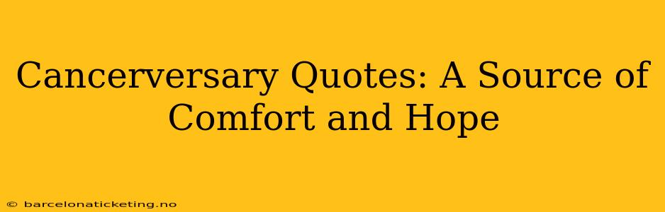 Cancerversary Quotes: A Source of Comfort and Hope