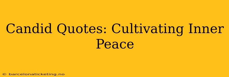Candid Quotes: Cultivating Inner Peace