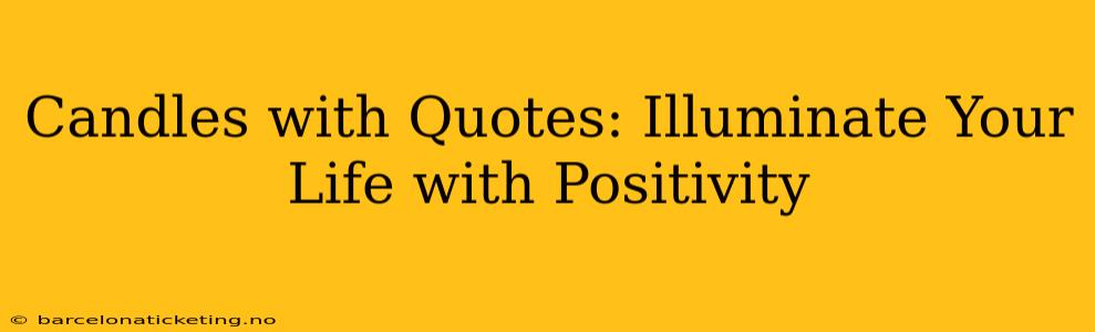Candles with Quotes: Illuminate Your Life with Positivity