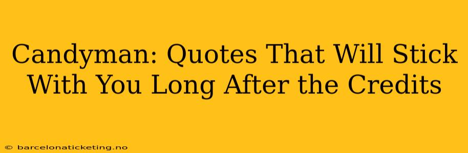 Candyman: Quotes That Will Stick With You Long After the Credits