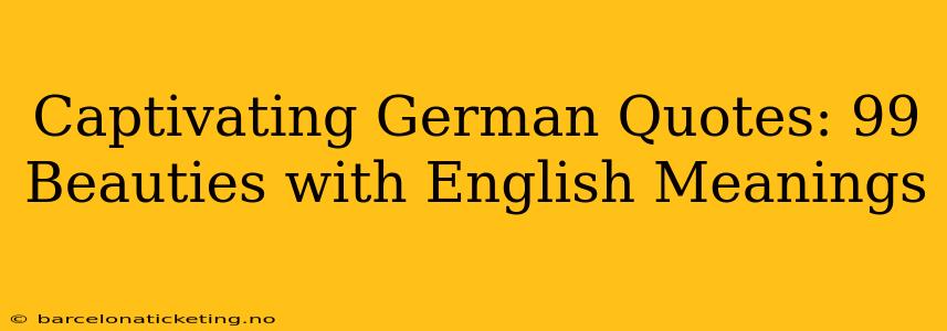 Captivating German Quotes: 99 Beauties with English Meanings