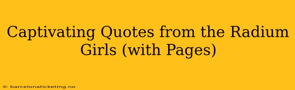 Captivating Quotes from the Radium Girls (with Pages)