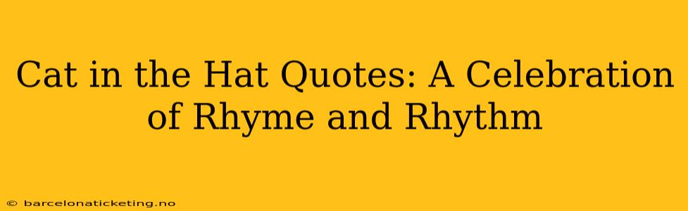 Cat in the Hat Quotes: A Celebration of Rhyme and Rhythm