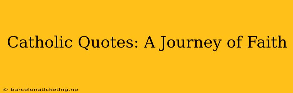 Catholic Quotes: A Journey of Faith