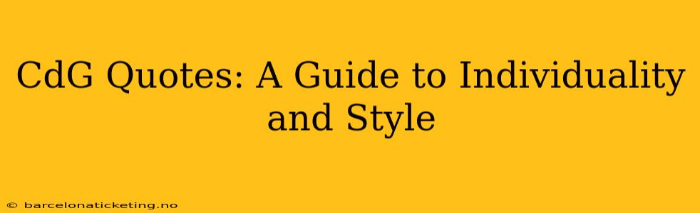 CdG Quotes: A Guide to Individuality and Style