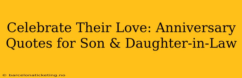Celebrate Their Love: Anniversary Quotes for Son & Daughter-in-Law