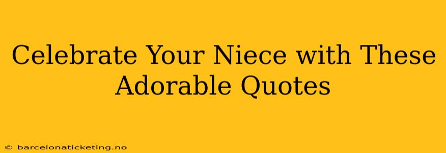 Celebrate Your Niece with These Adorable Quotes