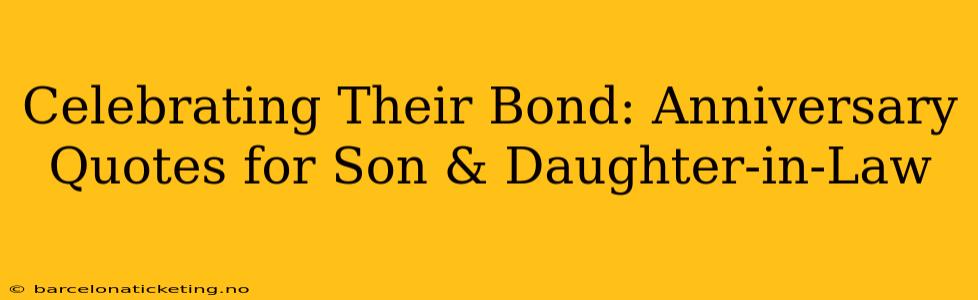 Celebrating Their Bond: Anniversary Quotes for Son & Daughter-in-Law