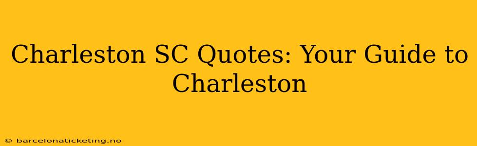 Charleston SC Quotes: Your Guide to Charleston