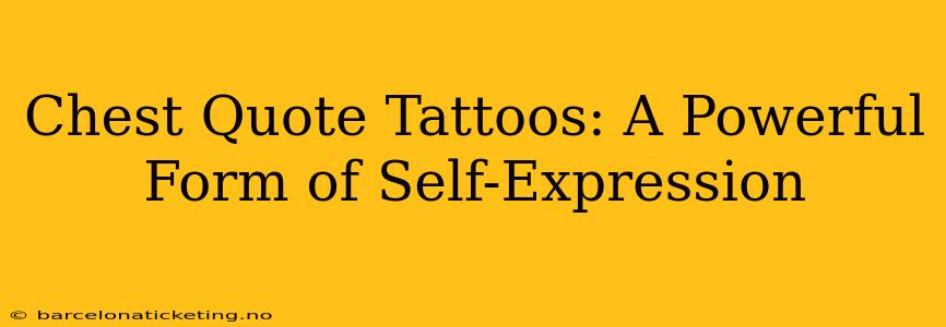 Chest Quote Tattoos: A Powerful Form of Self-Expression