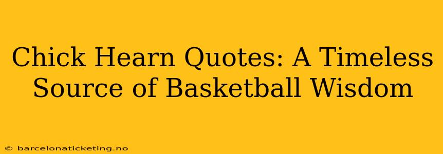 Chick Hearn Quotes: A Timeless Source of Basketball Wisdom