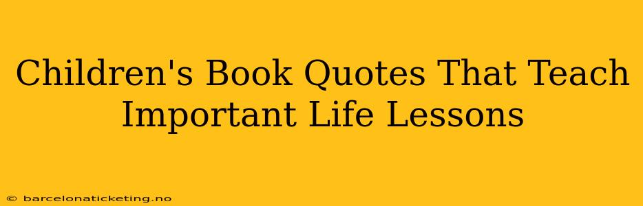 Children's Book Quotes That Teach Important Life Lessons